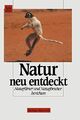 Natur neu entdeckt  Naturfilmer und Naturforscher berichten. Schmitt, Alfred (He