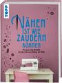 Nähen ist wie zaubern können | frechverlag | 2019 | deutsch