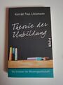 Theorie der Unbildung v. Konrad Liessmann - Die Irrtümer der Wissensgesellschaft