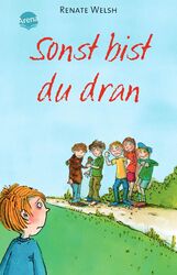 Sonst bist du dran | LIFE junior | Renate Welsh | Taschenbuch | Arena-Taschenbüc