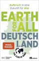 Earth for All Deutschland Aufbruch in eine Zukunft für Alle. Wie wir soziale Ger