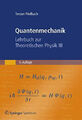 Quantenmechanik: Lehrbuch zur Theoretischen Physik III Fließbach, Torsten Buch