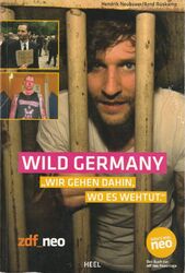 Wild Germany, Wir gehen dahin wo es weh tut von Hendrik Neubauer/ Arnd Rüskamp