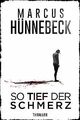 So tief der Schmerz: Thriller von Marcus Hünnebeck | Buch | Zustand sehr gut