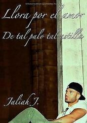 Llora por el amor 5: De tal palo tal astilla von J. , Ja... | Buch | Zustand gut*** So macht sparen Spaß! Bis zu -70% ggü. Neupreis ***