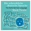 Die schreckliche deutsche Sprache | The Awful German Language | Mark Twain