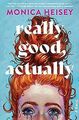 Really Good, Actually: A Novel von Heisey, Monica | Buch | Zustand akzeptabel