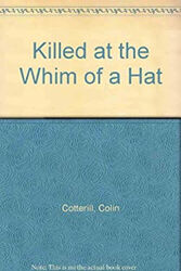 Killed at the Whim of a Hat Hardcover Colin Cotterill