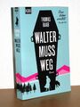 Thomas Raab - Walter muss weg - Frau Huber ermittelt - Der erste Fall