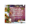 Peter Wohlleben: Kommst du mit nach draußen? Eine Entdeckungsreise durch Garten