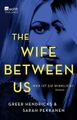 The Wife Between Us: Wer ist sie wirklich? Hendricks, Greer, Sarah Pekkanen und 