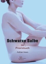 Schwarze Salbe | Adrian Jones | Das Praxisbuch | Taschenbuch | Deutsch | 2015