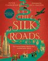 The Silk Roads | The Extraordinary History that created your World  Illustrated