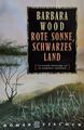 Rote Sonne, schwarzes Land von Barbara Wood (Taschenbuch) - sehr guter Zustand