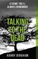 Talking to the Dead Harry Bingham