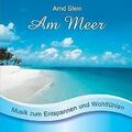 Am Meer - Sanfte Musik zum Entspannen und Wohlfühlen von S... | CD | Zustand gut