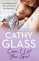 Can I Let You Go?: A heartbreaking tru..., Glass, Cathy