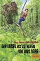 Die Insel ist zu klein für uns vier : Abenteuer-Roman / Gery Greer ; Bob Ruddick