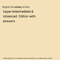 English Vocabulary in Use: Upper-intermediate & Advanced. Edition with answers, 