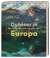 Outdoor in Europa: Über 150 Erlebnisse für das ganz... | Buch | Zustand sehr gut