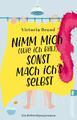 Victoria Brand | Nimm mich (wie ich bin), sonst mach ich's selbst | Taschenbuch