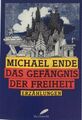 Ende, Michael. Das Gefängnis der Freiheit. Erzählungen. EA 1992