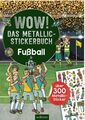 WOW! Das Metallic-Stickerbuch ? Fußball: Über 300 Metallic-Sticker | S 1361325-2