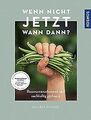 Wenn nicht jetzt, wann dann?: Ressourcenschonend und nac... | Buch | Zustand gut