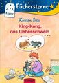 King-Kong, das Liebesschwein: Büchersterne. 2./3. Klasse Boie, Kirsten und Silke