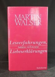 Leseerfahrungen, Liebeserklärungen. Aufsätze zur Literatur. Walser, Martin: