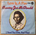 COUNTRY JOE McDONALD   -  Love Is A Fire  - 7" Single