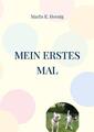 Mein erstes Mal | Marlis E. Hornig | 2022 | deutsch