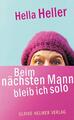 Hella Heller | Beim nächsten Mann bleib ich solo | Taschenbuch | Deutsch (2020)