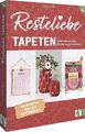 Resteliebe Tapeten - Alles verwenden. Nichts verschwenden. | Helene Kilb | Buch