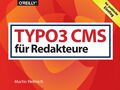 TYPO3 CMS für Redakteure: Der praktische Einstieg von Helmich, Martin