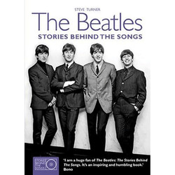 The Beatles: Stories Behind the Songs Steve Turner