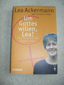 Um Gottes willen, Lea!: Mein Einsatz für Frauen in Not mein Einsatz für Frauen i