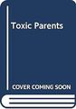 Toxische Eltern: Überwindung des Erbes des elterlichen Missbrauchs, vorwärts, Susan, gebraucht; Gehen