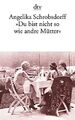 "Du bist nicht so wie andre Mütter": Die Geschichte einer leidenschaftlichen Fra