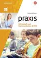 Praxis Wirtschaft und Kommunikation - Ausgabe 2019 für Mittelschulen in Bayern: 