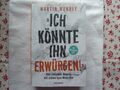 Martin Wehrle: Ich könnte ihn Erwürgen/Vom einfachen Umgang mit schwierigen Mens