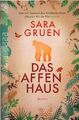 Das Affenhaus : Roman. Sara Gruen. Aus dem Engl. von Margarete Längsfeld und Sab