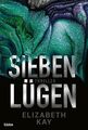 Sieben Lügen: Psychothriller Kay, Elizabeth und Rainer Schumacher: