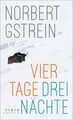 Norbert Gstrein | Vier Tage, drei Nächte | Buch | Deutsch (2022) | Roman