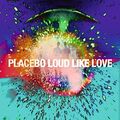 Placebo Loud like love (2013)  [CD]