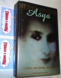 MICHAEL IGNATIEFF - ASYA -  1 ED CARTONATA 1992 MONDAD.