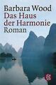 Das Haus der Harmonie von Barbara Wood | Buch | Zustand sehr gut