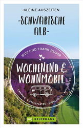 Wochenend und Wohnmobil. Kleine Auszeiten Schwäbische Alb: Die besten Camping- u