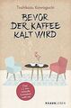 Bevor der Kaffee kalt wird von Kawaguchi, Toshikazu | Buch | Zustand gut