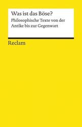 Was ist das Böse?. Philosophische Texte von der Antike bis zur Gegenwart